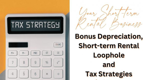 Bonus Depreciation, Short-term Rental Loop Hole, and Wealth Building through Tax Strategies