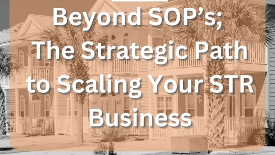 Beyond SOPs: The Strategic Path to Scaling Your STR Business