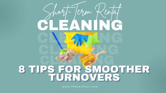 Short-Term Rental Cleaning: 8 Tips to Make Turn-Overs Go Smoothly
