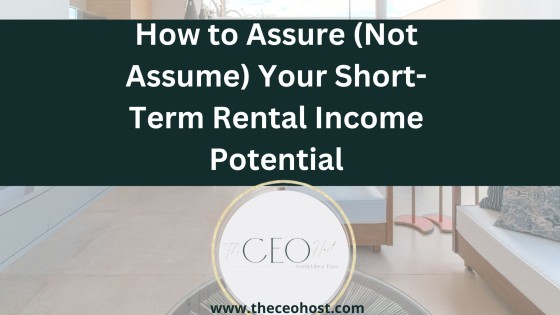 How to Assure (Not Assume) Your Short-Term Rental Hits Top Income Potential