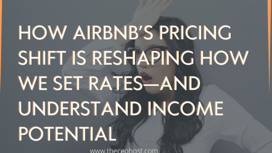 How Airbnb’s Pricing Shift Is Reshaping How We Set Rates—and Understand Income Potential