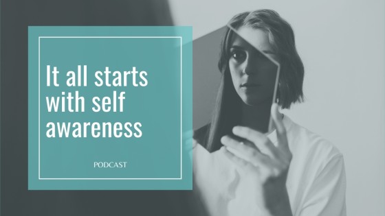 It all starts with self awareness