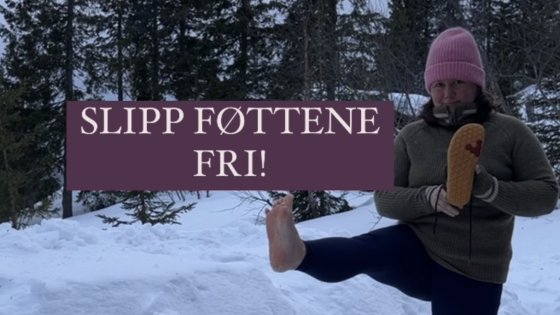 Slipp føttene fri!