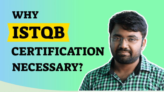 Why Do You Need ISTQB Certification As A Software Tester?