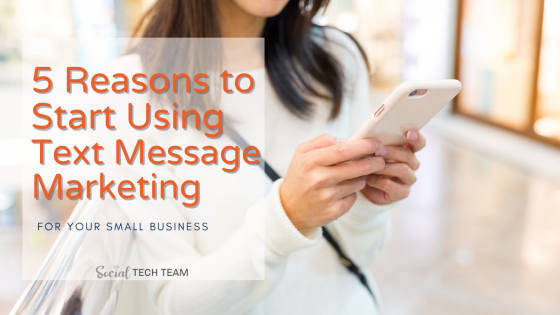 5 Reasons Small Businesses Need Text Message Marketing