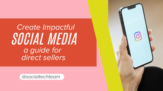 Create Impactful Social Media Content: A Guide for Busy Direct Sellers