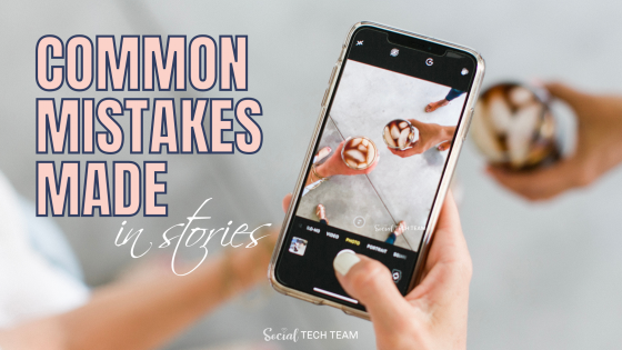 Common Mistakes Made in Stories on Social Media