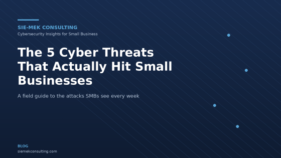 The 5 Cyber Threats That Actually Hit Small Businesses