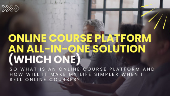 Online Course Platform an All-in-One Solution (Which One)