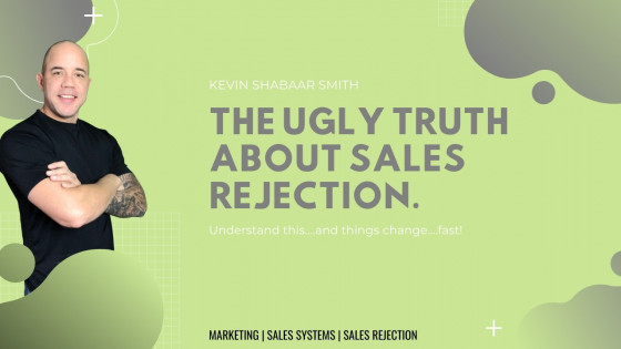 The Ugly Truth About Sales Rejection