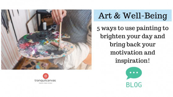 5 ways to use painting to brighten your day and bring back your motivation and inspiration!