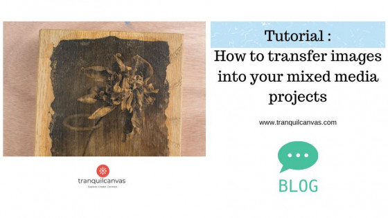 Transferring Art: 3 Easy Techniques for Image Transfers on Canvas or Wood