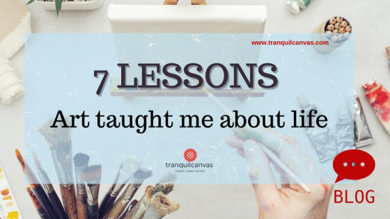 7 Lessons Art taught me about life