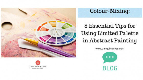 8 Essential Tips for Using Limited Palette in Abstract Painting