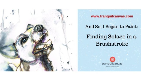 And So, I Began to Paint: Finding Solace in a Brushstroke