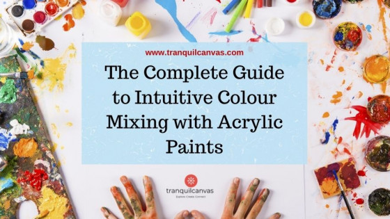 The Complete Guide to Intuitive Colour Mixing with Acrylic Paints