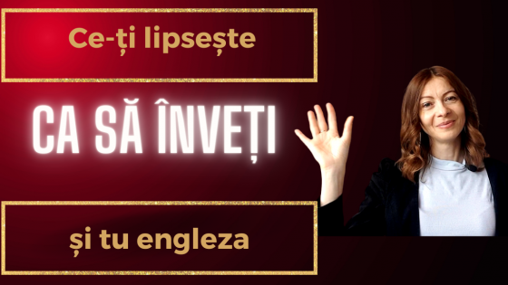 Ce-ți lipsește ca să înveți și tu engleza