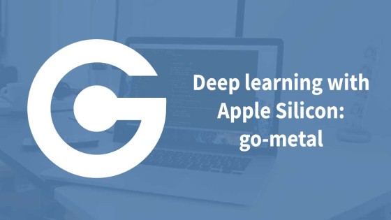 Deep learning with Apple Silicon: go-metal