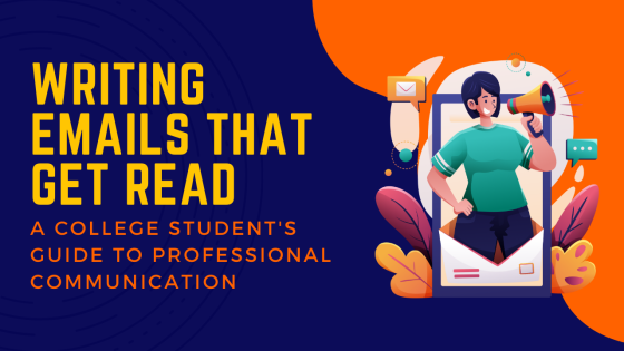 Writing Emails That Get Read: A College Student's Guide to Professional Communication