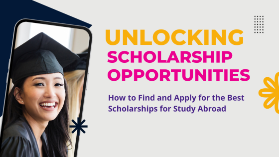 Unlocking Scholarship Opportunities:How to Find and Apply for the Best Scholarships for Study Abroad