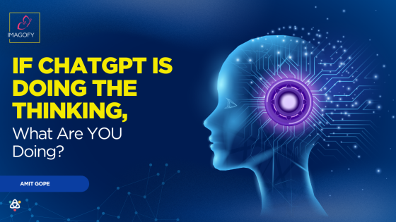 If ChatGPT Is Doing the Thinking, What Are YOU Doing?