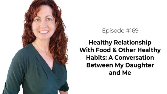 Healthy Relationship  With Food & Other Healthy Habits [Episode 169]