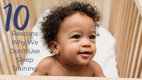 10 Reasons We Don't Use ANY Sleep Training