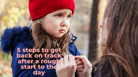 5 steps to get the day back on track after a rough start