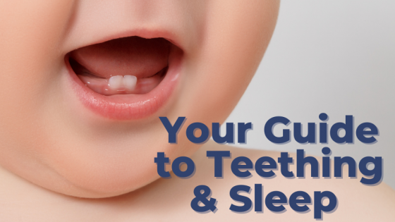Your Guide to Teething & Sleep
