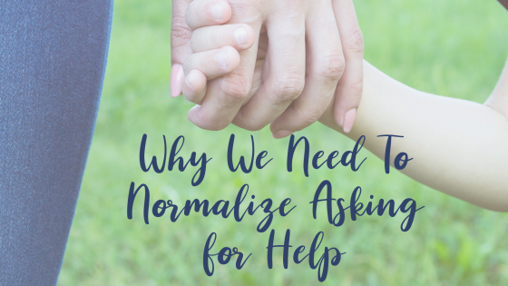 Why We Need to Normalize Asking For Help