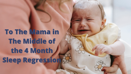 To The Mama in the Middle of The 4 Month Sleep Regression