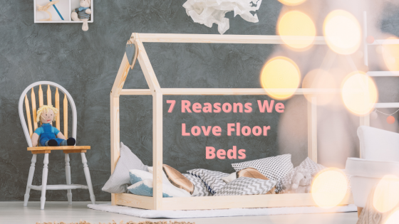 7 Reasons We Love Floor Beds