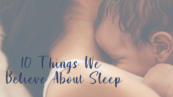 10 Things We Believe About Sleep