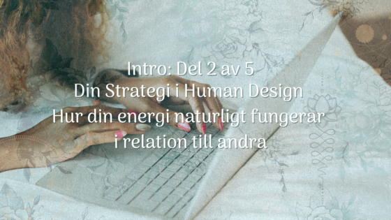 Din Strategi i Human Design, nyckeln till hur du bäst interagerar med världen
