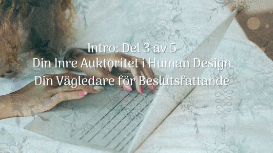 Din Inre Auktoritet i Human Design, din vägledare för beslutsfattande