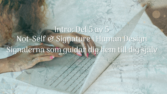 Human Design känslosignalerna som guidar dig hem till dig själv om du är på fel väg