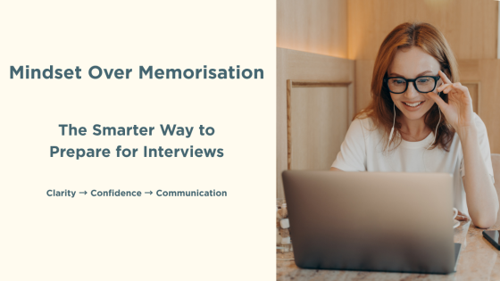 Mindset Over Memorisation: The Smarter Way to Prepare for Interviews