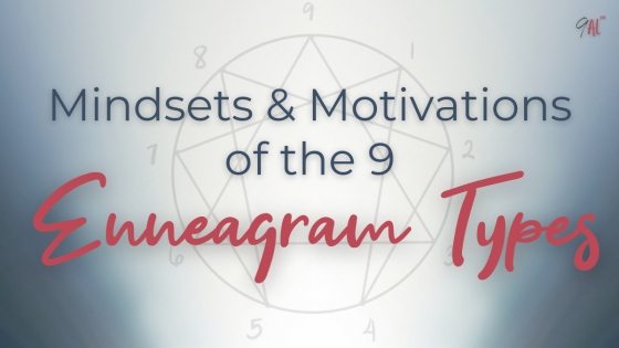 The Mindsets and Motivations of each Enneagram Type