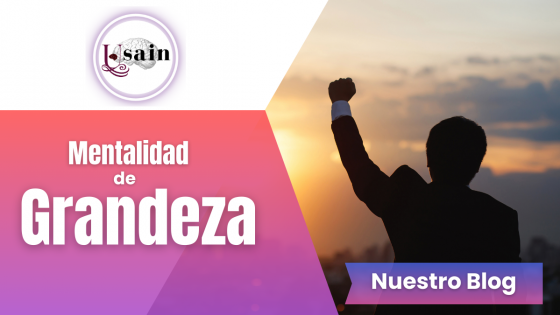 Hábitos para crear una Mentalidad de Grandeza