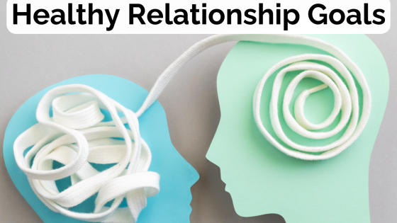 Healthy Relationship Goals: Are You in a Balanced & Healthy Relationship?
