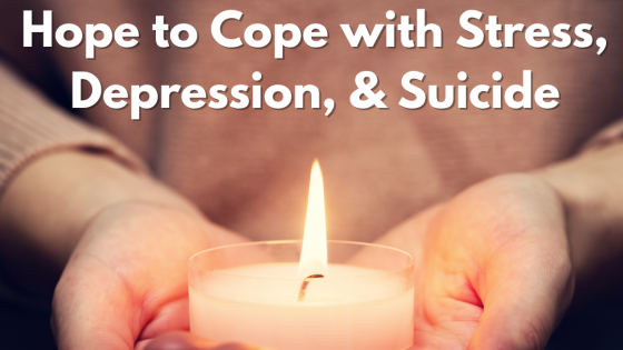 Hope to Cope with Stress, Depression, & Suicide