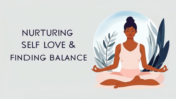 Nurturing Self Love & Finding Balance