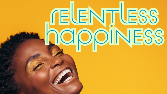 Relentless Happiness: Mindset Motivation