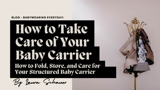 How to Fold, Store, and Care for Your Structured Baby Carrier
