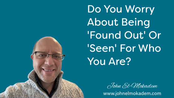 Do You Worry About Being 'Found Out' Or 'Seen' For Who You Are?