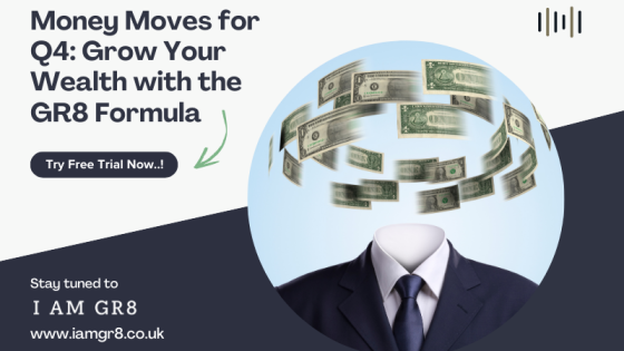 Money Moves for Q4: Grow Your Wealth with the GR8 Formula