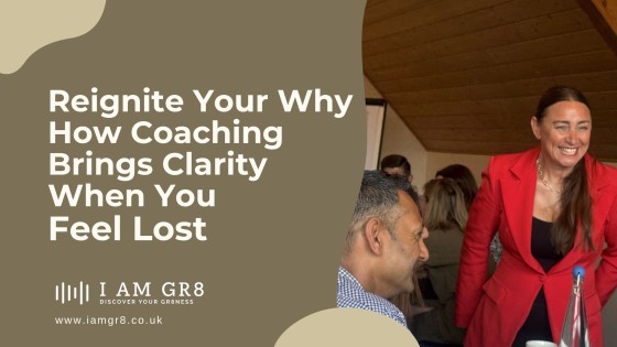 Reignite Your Why: How Coaching Brings Clarity When You Feel Lost