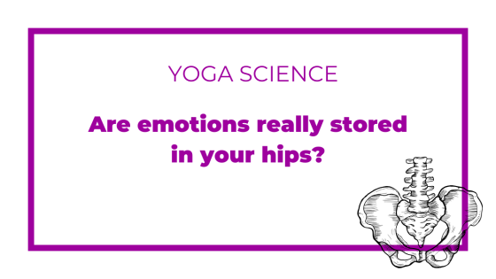 Are emotions really stored in your hips?