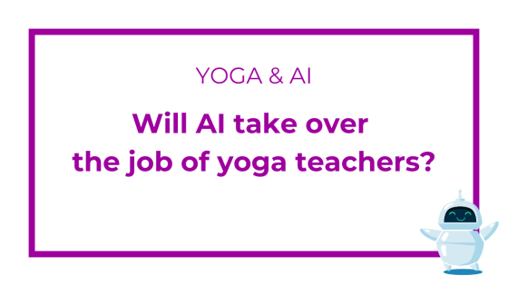 Will AI take over the job of yoga teachers?