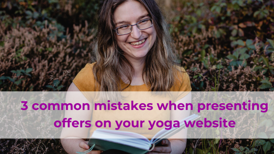3 common mistakes when presenting offers on your yoga website